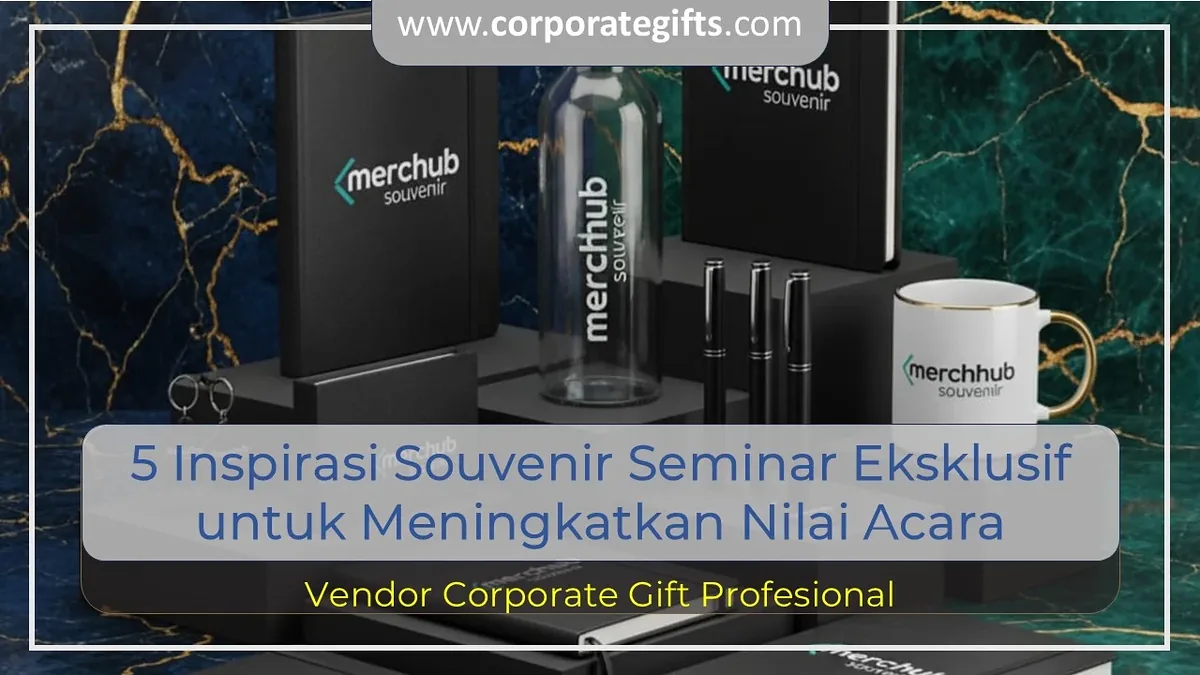 5 Inspirasi Souvenir Seminar Eksklusif untuk Meningkatkan Nilai Acara - CorporateGifts.ID