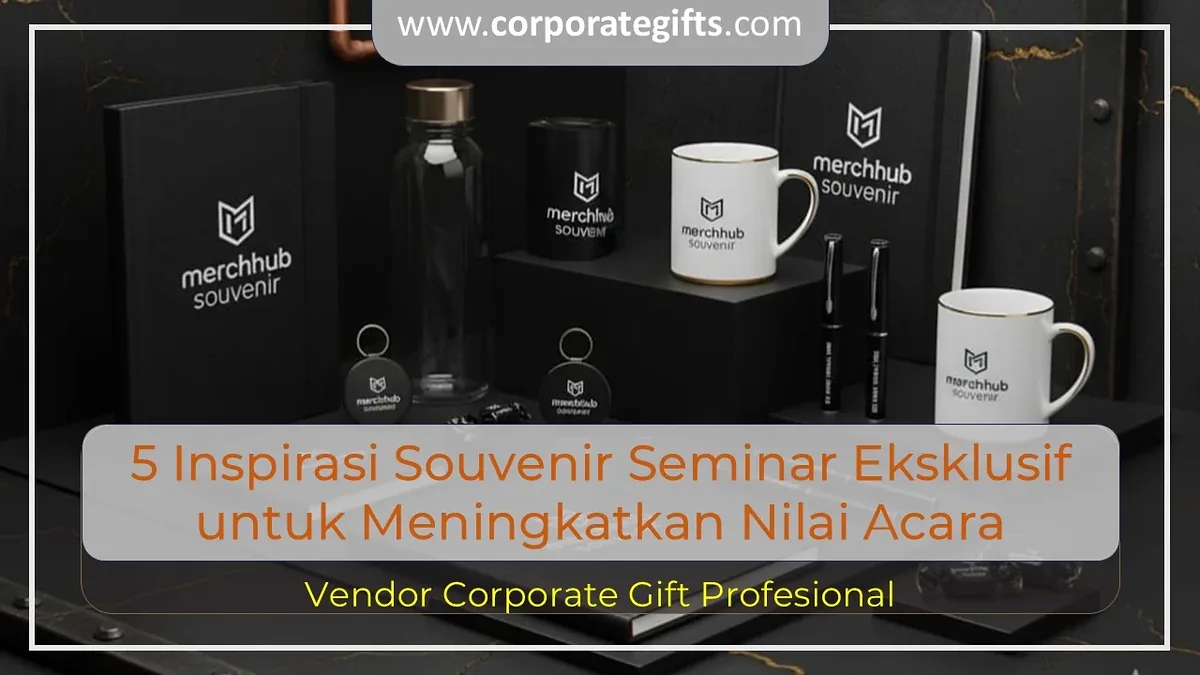 5 Inspirasi Souvenir Seminar Eksklusif untuk Nilai Acara - CorporateGifts.ID