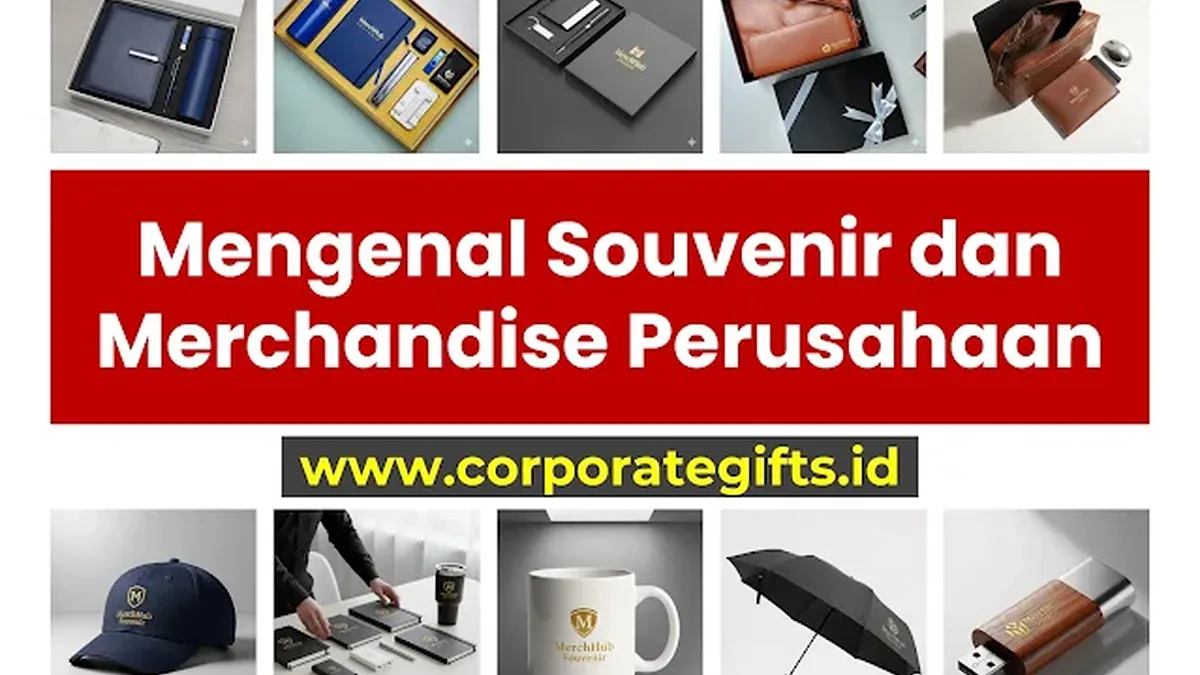 Mengenal Souvenir dan Merchandise Perusahaan: Cara Tepat Meningkatkan Citra Brand - CorporateGifts.ID