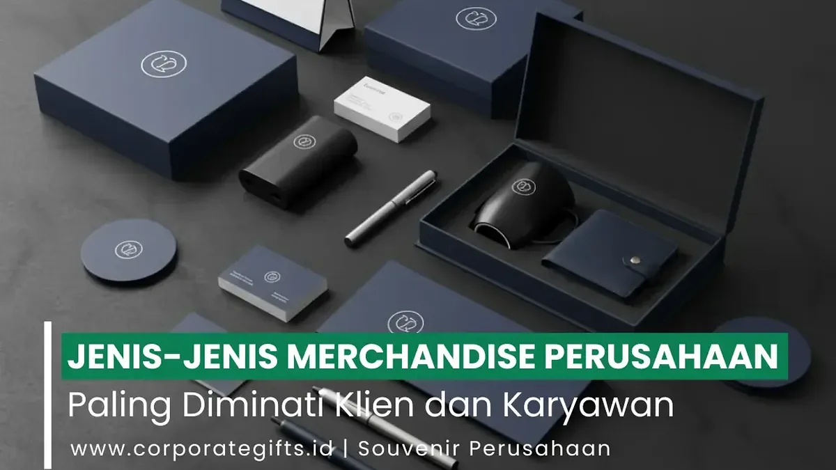 Jenis-Jenis Merchandise Perusahaan yang Paling Diminati Klien dan Karyawan - CorporateGifts.ID