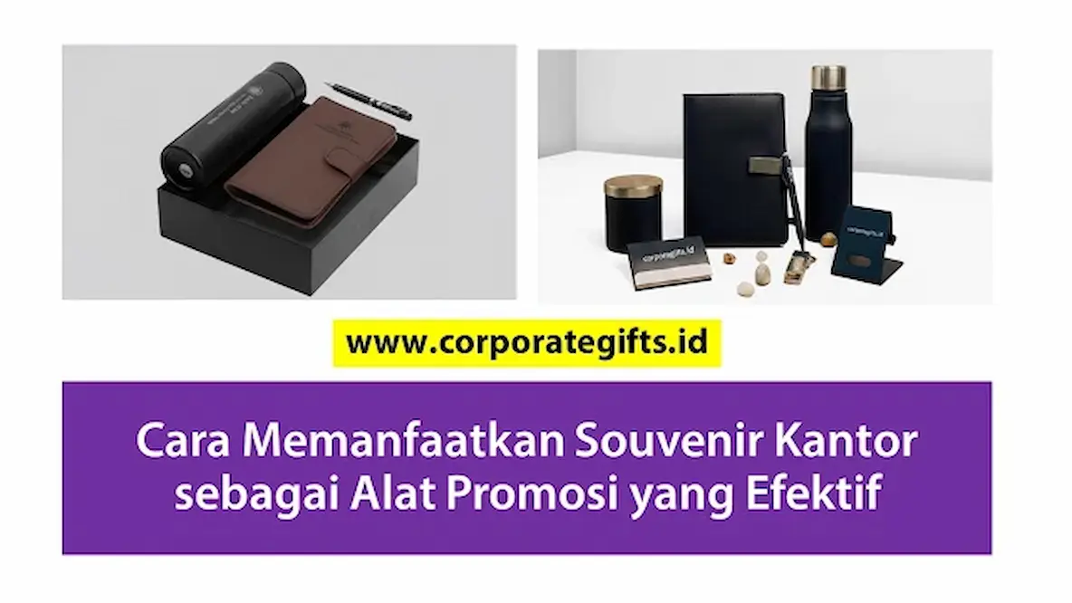 Pilihan Souvenir Kantor Fungsional untuk Promosi Brand Perusahaan | CorporateGifts.ID