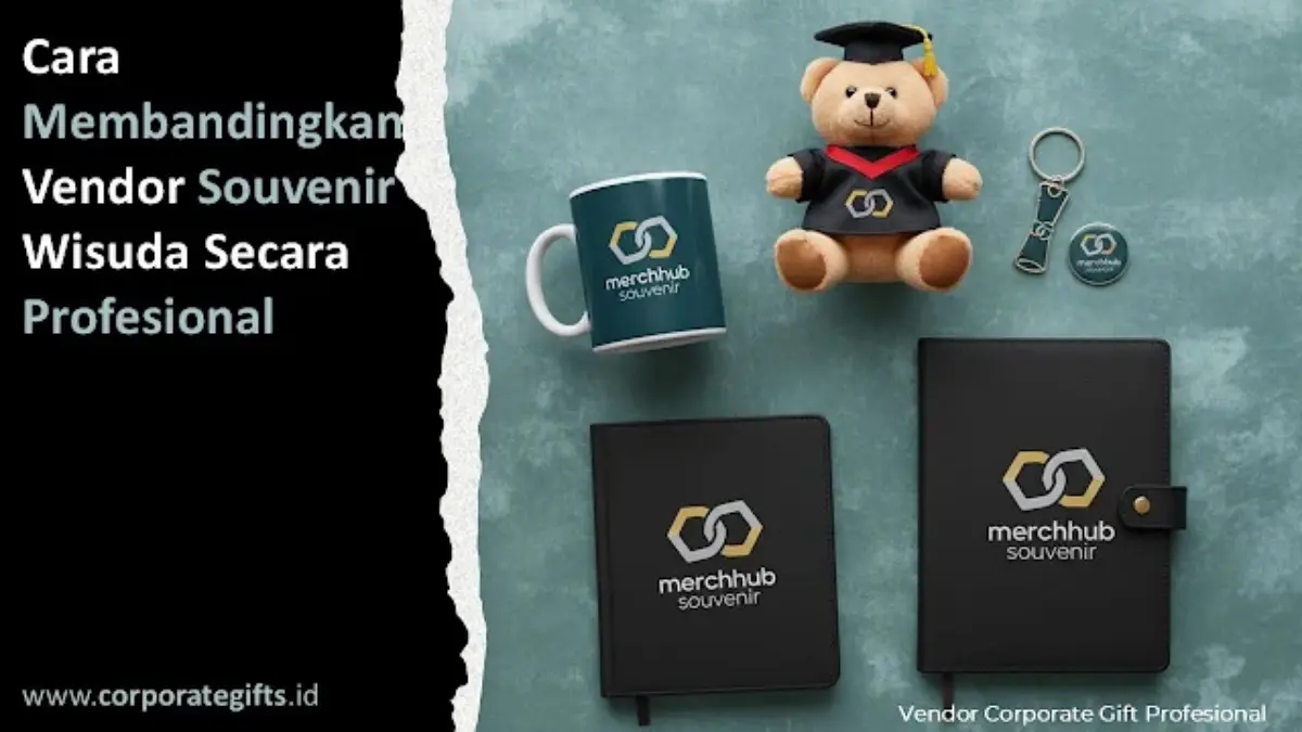 Cara Membandingkan Vendor Souvenir Wisuda Secara Profesional | CorporateGifts.ID