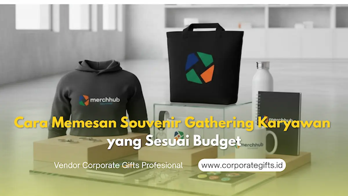 Cara Memesan Souvenir Gathering Karyawan yang Sesuai Budget - CorporateGifts.ID