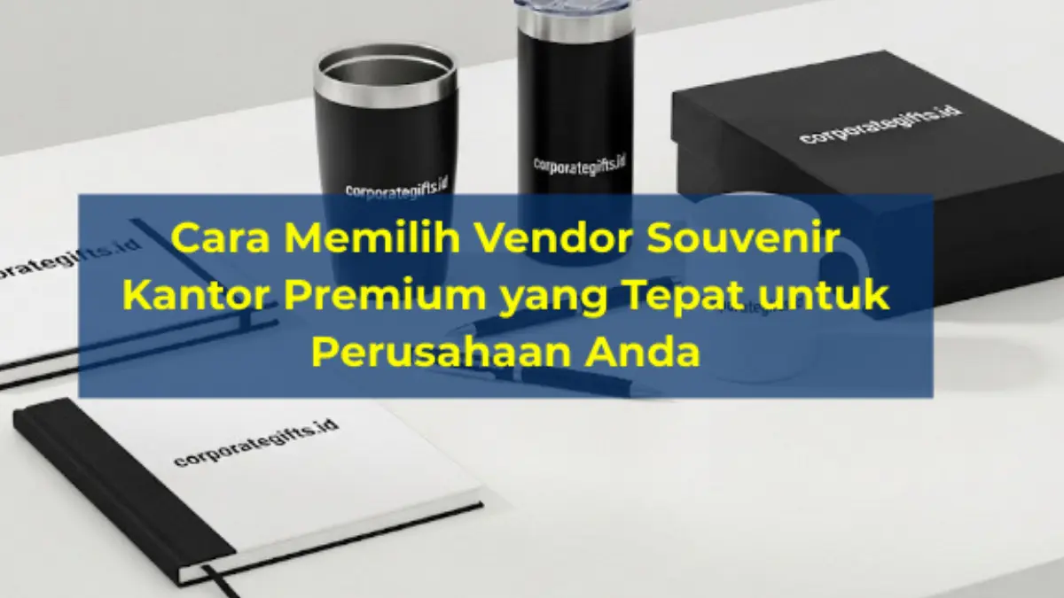 Proses Kurasi dan Quality Control Souvenir Kantor Premium | CorporateGifts.ID