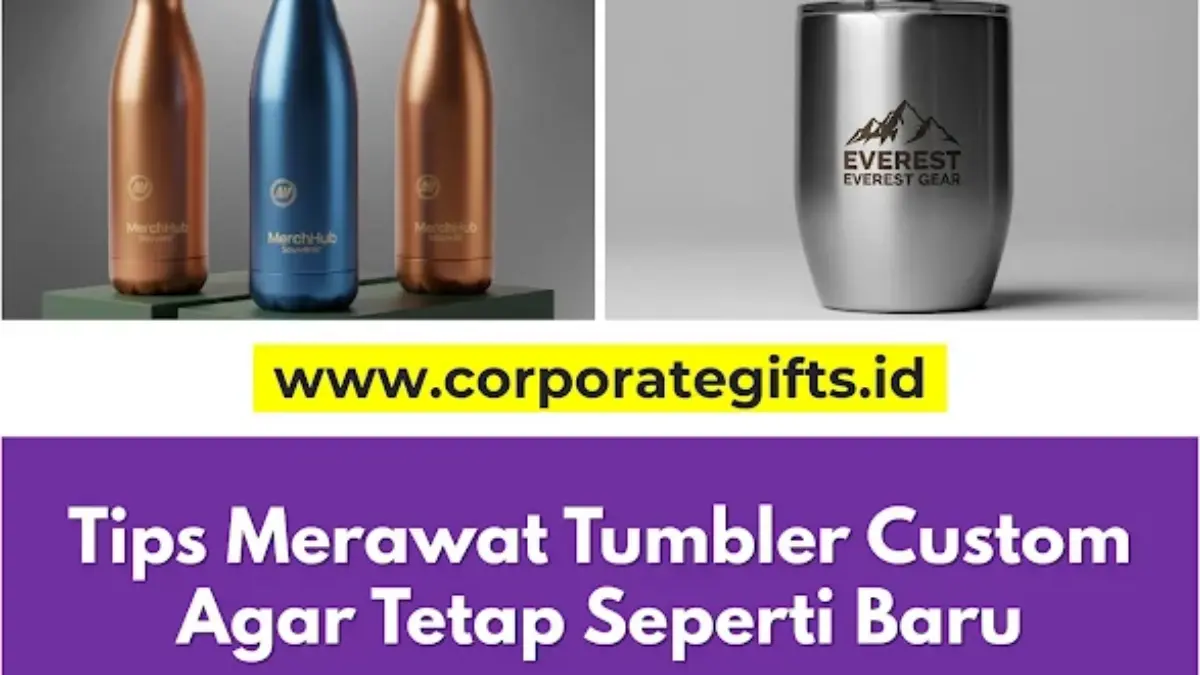 5 Tips Merawat Tumbler Custom Anda Agar Tetap Seperti Baru - CorporateGifts.ID