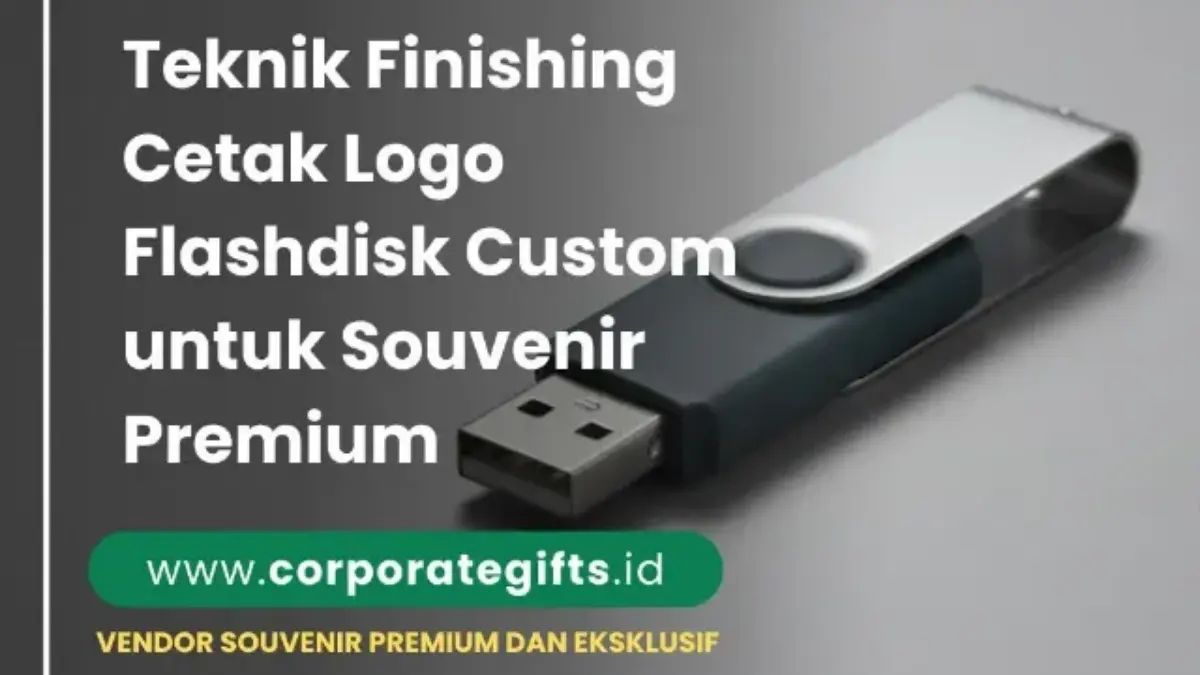 Perbandingan Metode Cetak Logo Flashdisk Custom Grafir Laser dan UV Printing - CorporateGifts.ID