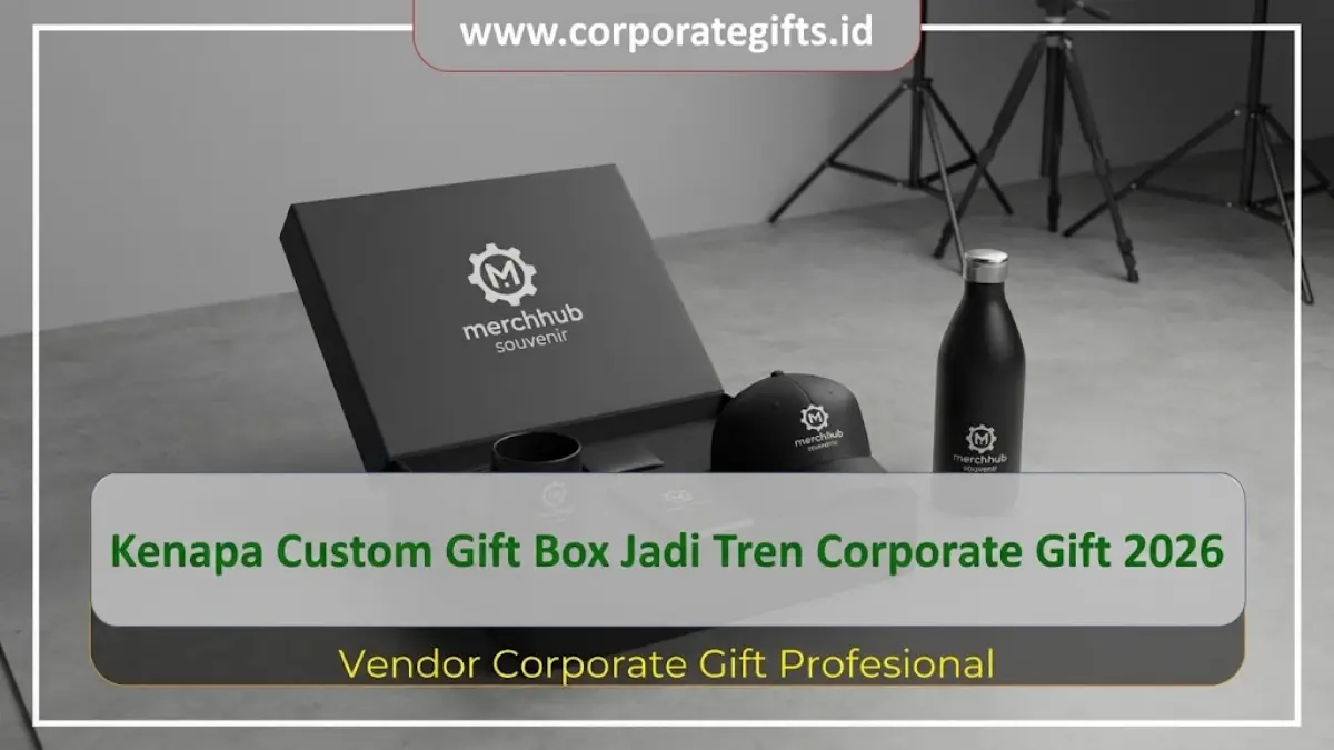Kenapa Custom Gift Box Jadi Tren Corporate Gift 2026? - CorporateGifts.ID