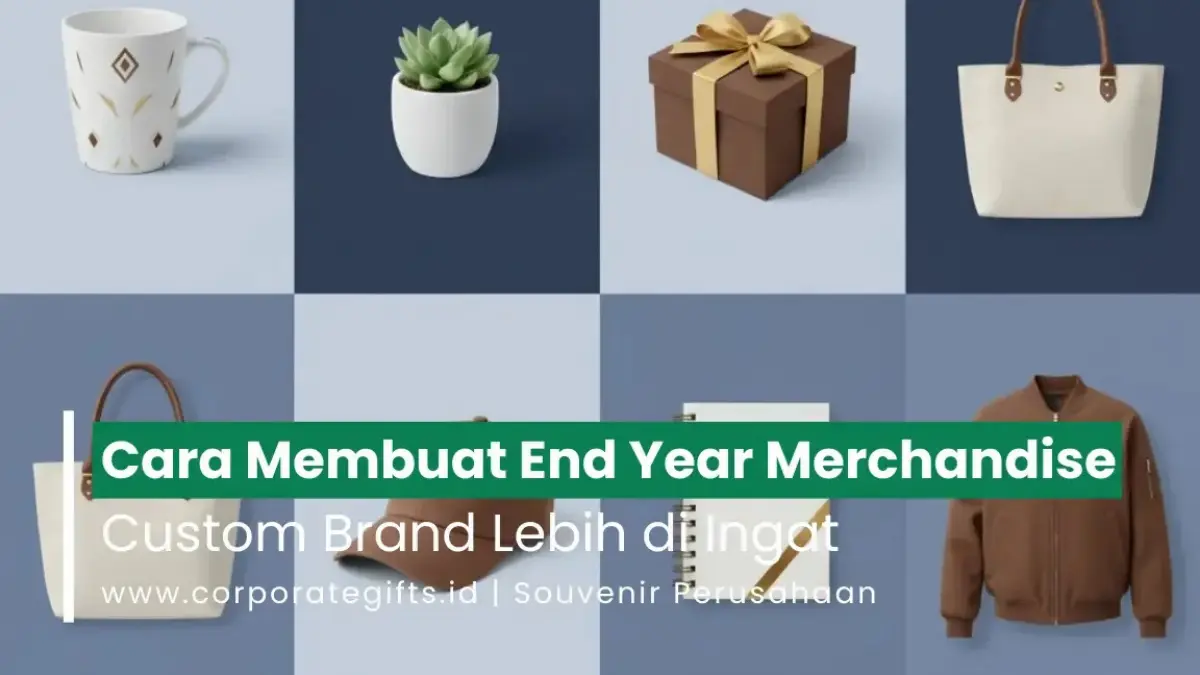 Cara Membuat End Year Merchandise Custom agar Brand Diingat - CorporateGifts.ID
