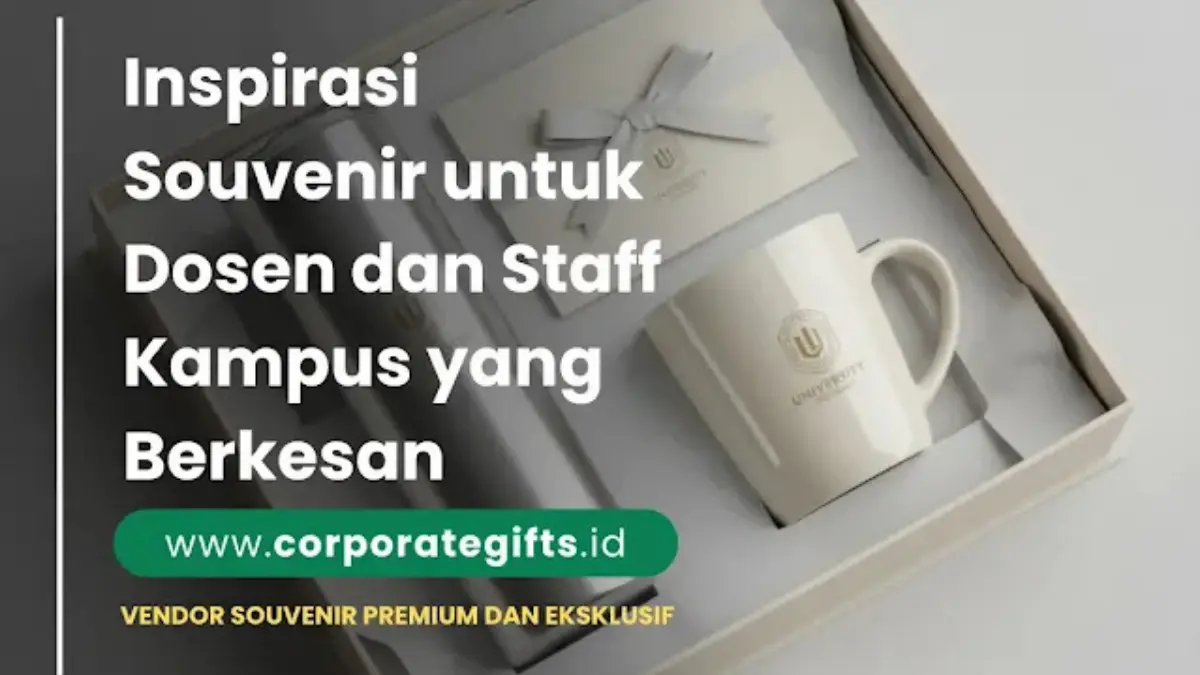 Inspirasi souvenir dosen dan staff kampus yang berkesan | CorporateGifts.ID