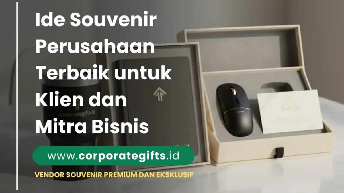 Ide Souvenir Perusahaan Terbaik untuk Klien dan Mitra Bisnis - CorporateGifts.ID