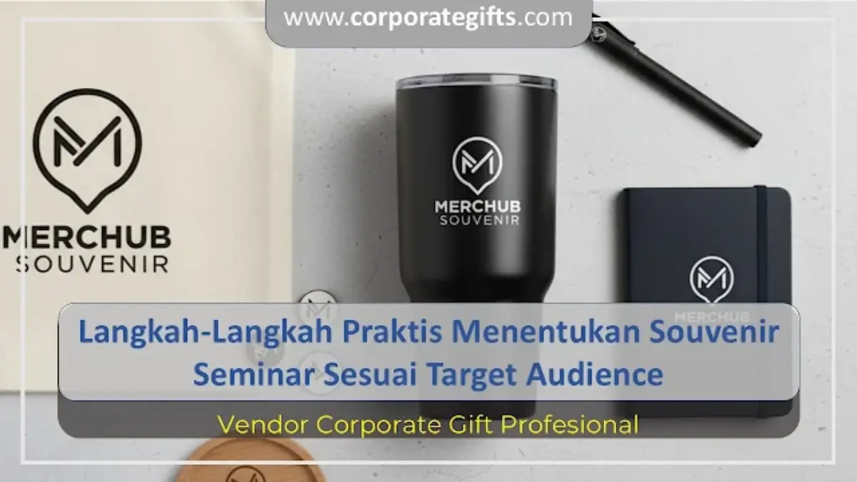 Langkah praktis menentukan souvenir seminar sesuai target audience | CorporateGifts.ID