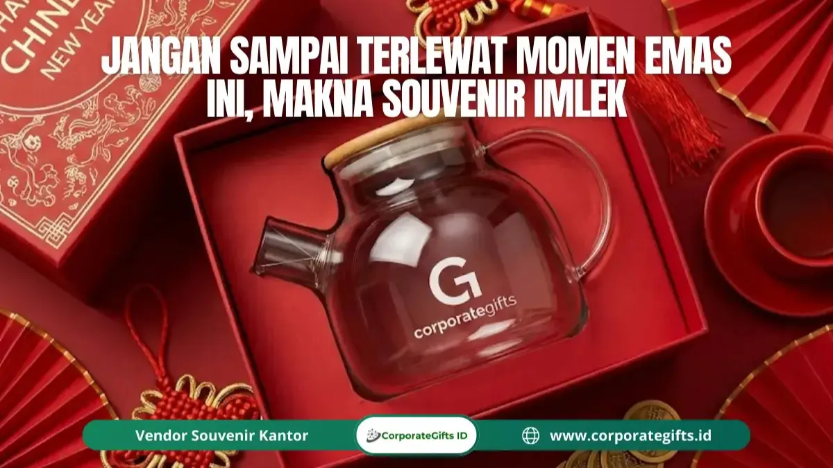 Makna Memberikan Souvenir Imlek - CorporateGifts.ID