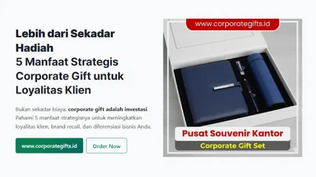 5 Manfaat Strategis Corporate Gift untuk Loyalitas Klien | CorporateGifts.ID