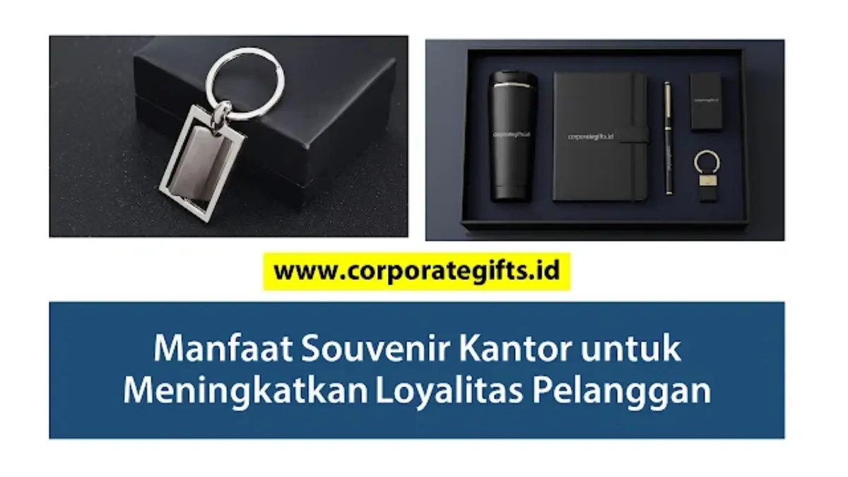 Manfaat Souvenir Kantor untuk Tingkatkan Loyalitas Pelanggan - CorporateGifts.ID