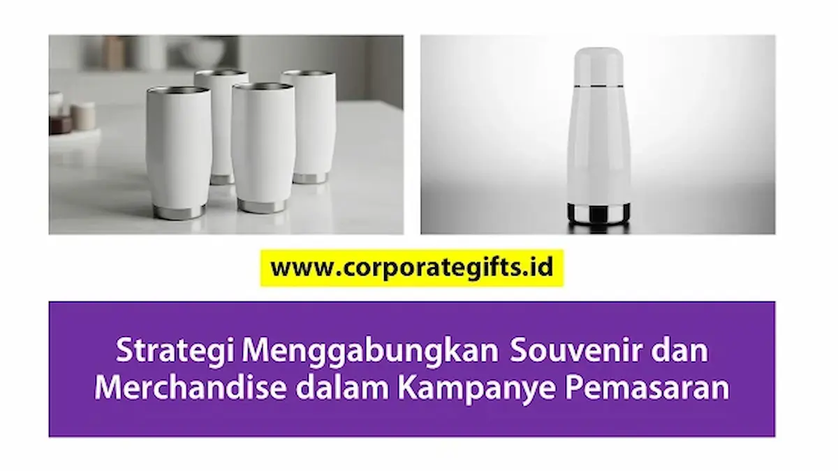 Menggabungkan Souvenir dan Merchandise dalam Kampanye | CorporateGifts.ID