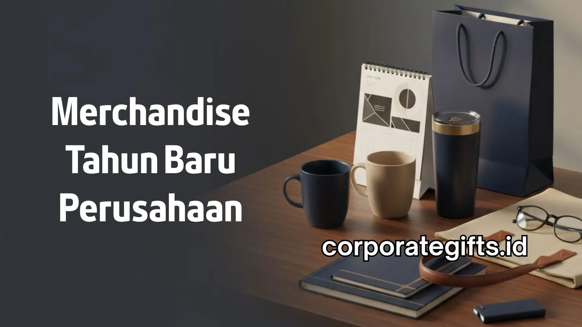 Inspirasi Gift Set Merchandise Tahun Baru Custom Logo Corporate Gifts ID