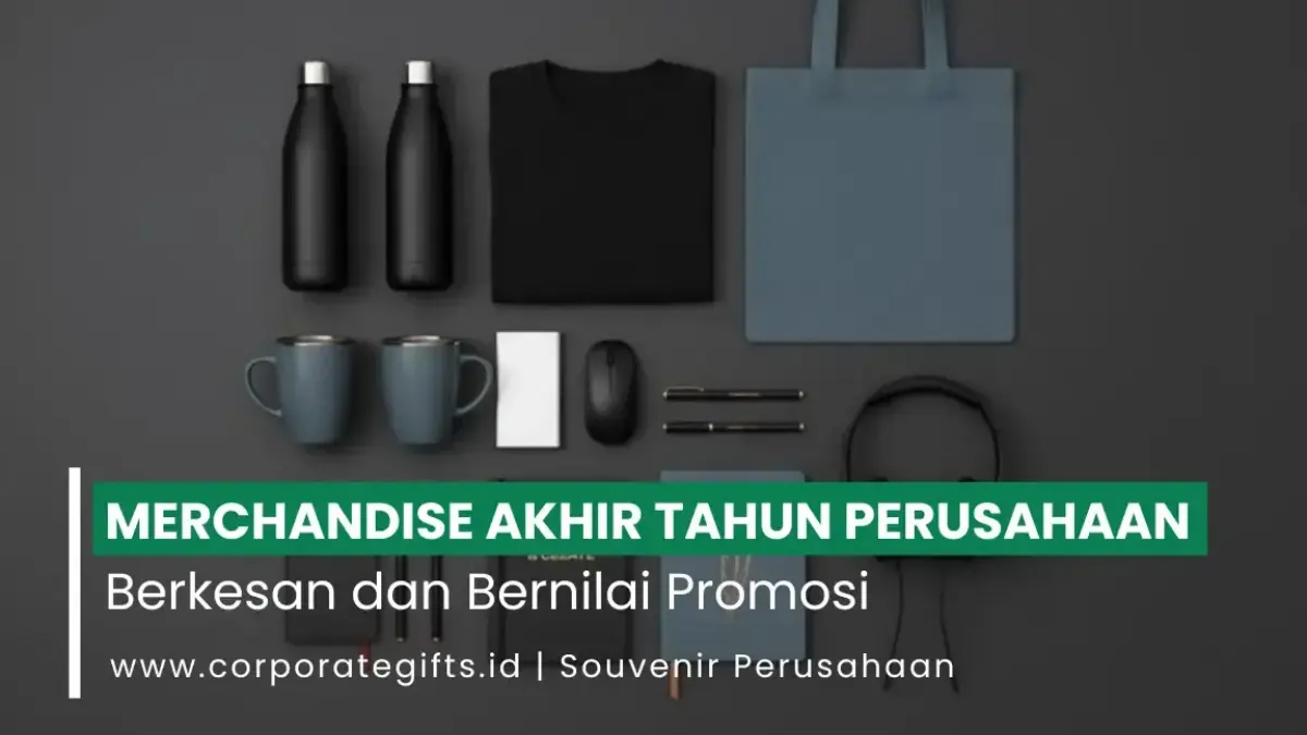 Merchandise Akhir Tahun untuk Perusahaan yang Berkesan - CorporateGifts.ID