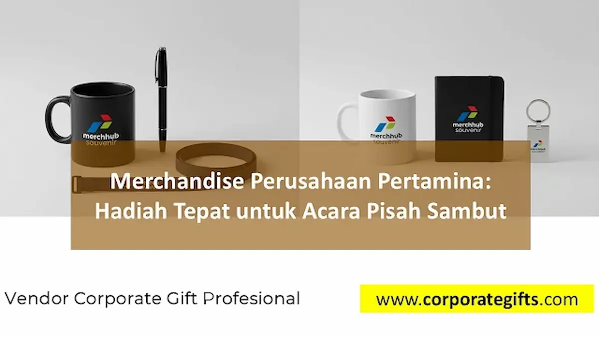 Kurasi gift set dan merchandise premium pisah sambut Pertamina | CorporateGifts.ID