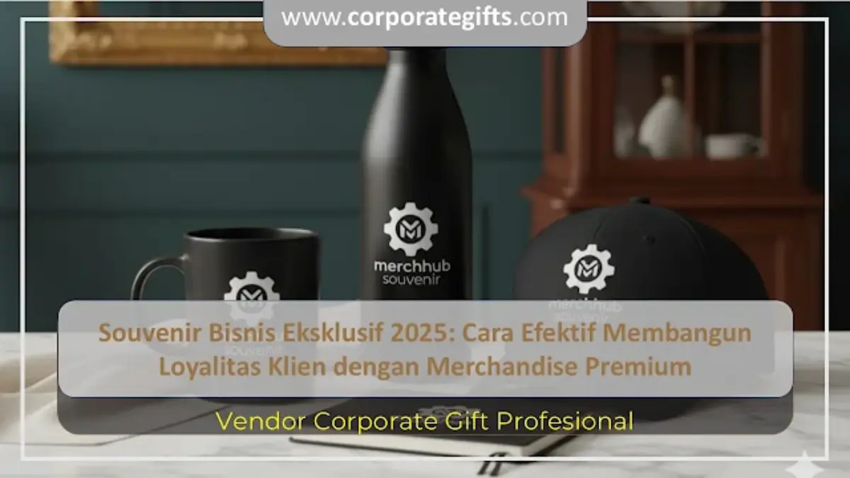 Merchandise Premium untuk Membangun Loyalitas Klien | CorporateGifts.ID