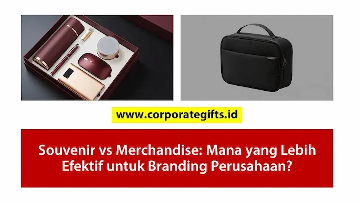 Perbandingan Souvenir Kantor vs Merchandise Perusahaan untuk Branding - CorporateGifts.ID