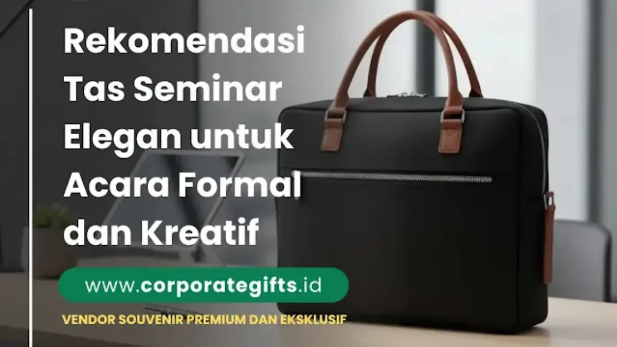 Rekomendasi Tas Seminar Elegan - CorporateGifts.ID