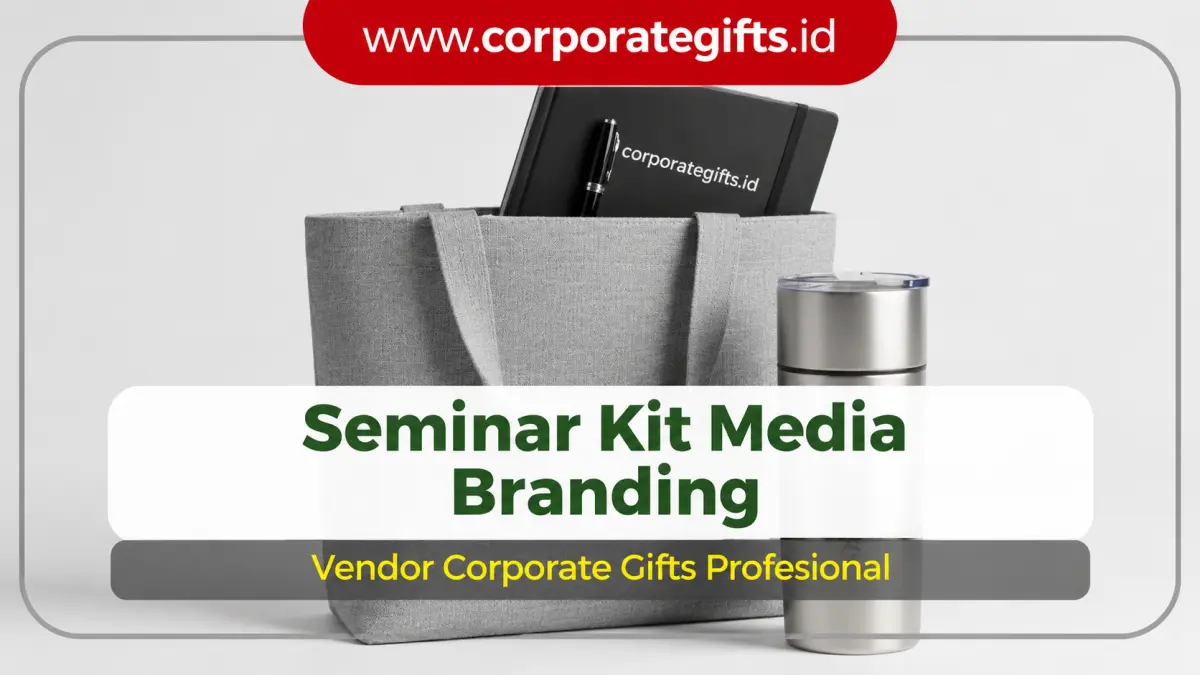 Seminar kit custom logo untuk media branding jangka panjang - CorporateGifts.ID