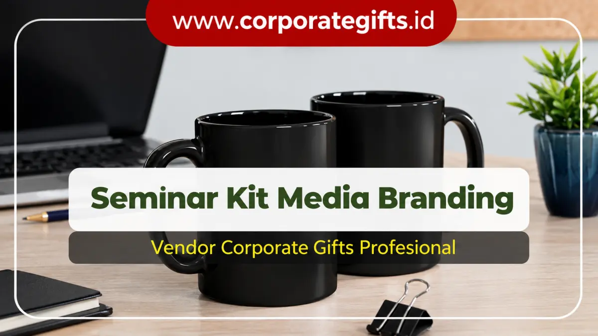 Kurasi item merchandise seminar kit custom berkualitas - CorporateGifts.ID