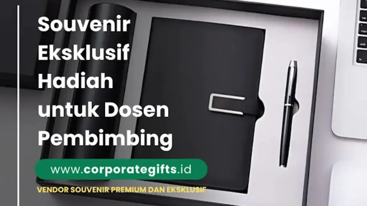 Souvenir Hadiah untuk Dosen Pembimbing yang Bermakna - CorporateGifts.ID