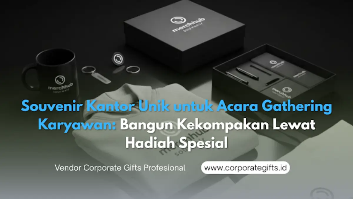 Souvenir Kantor Unik untuk Acara Gathering Karyawan | CorporateGifts.ID