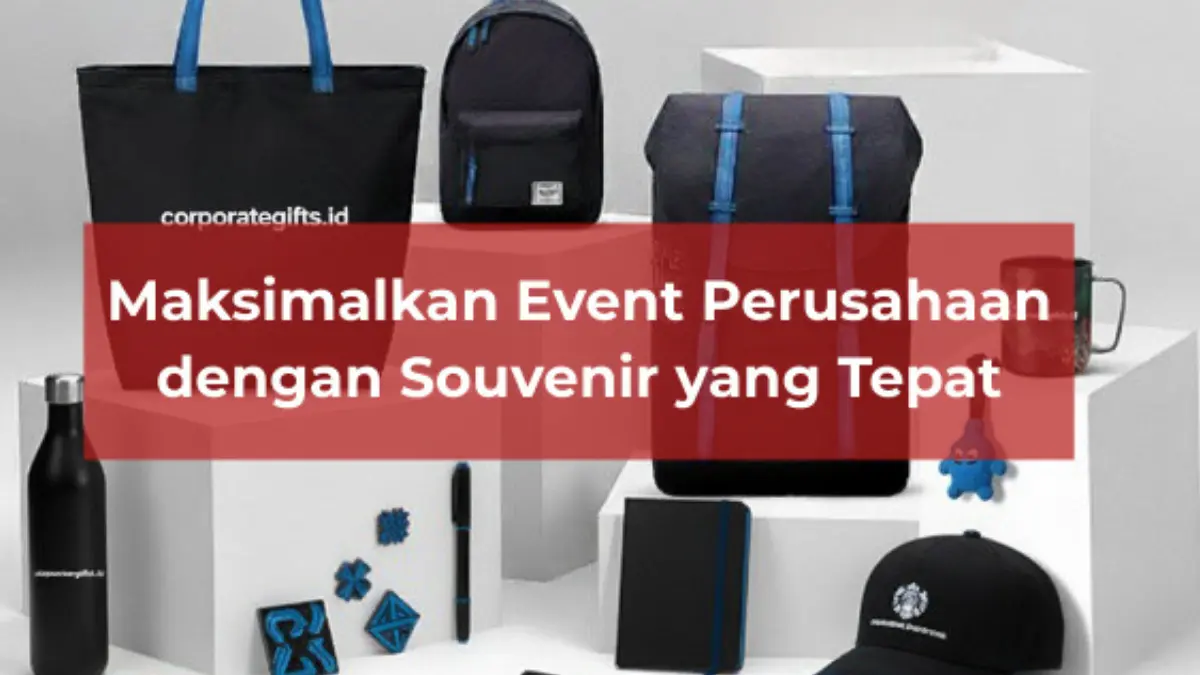 Pilihan souvenir perusahaan eksklusif dan fungsional untuk memaksimalkan event korporat