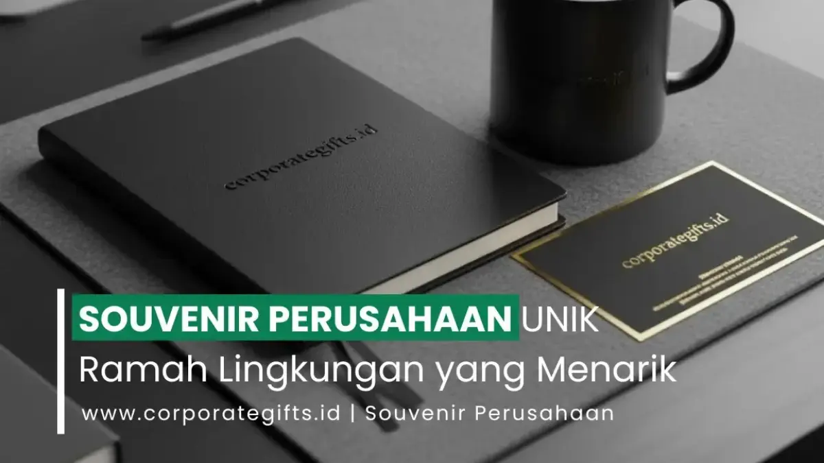 Souvenir Perusahaan Ramah Lingkungan yang Unik dan Menarik - CorporateGifts.ID