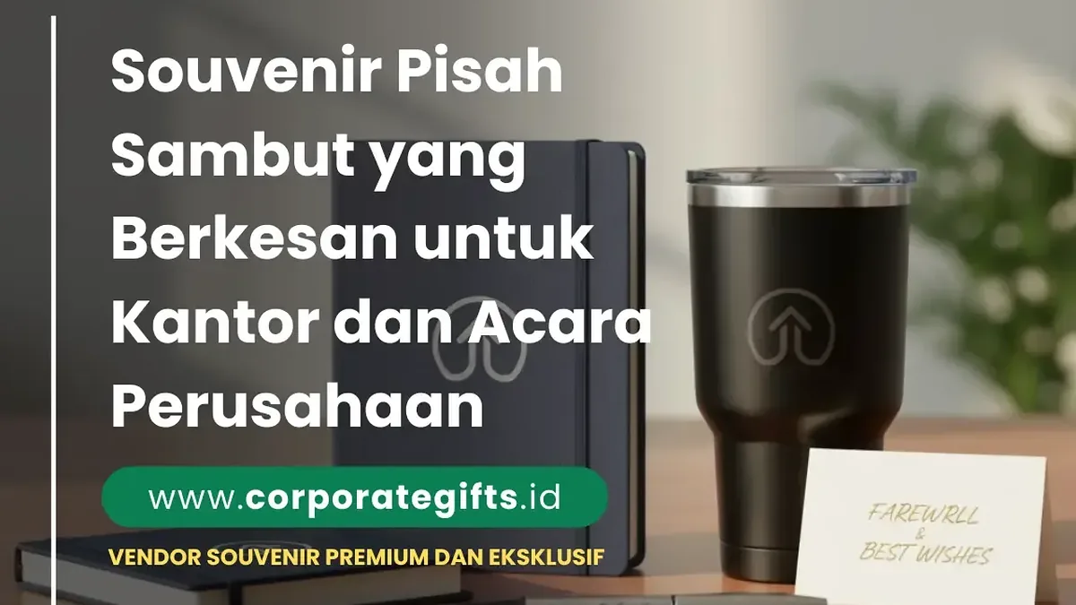 Souvenir Pisah Sambut yang Berkesan untuk Kantor dan Acara - CorporateGifts.ID