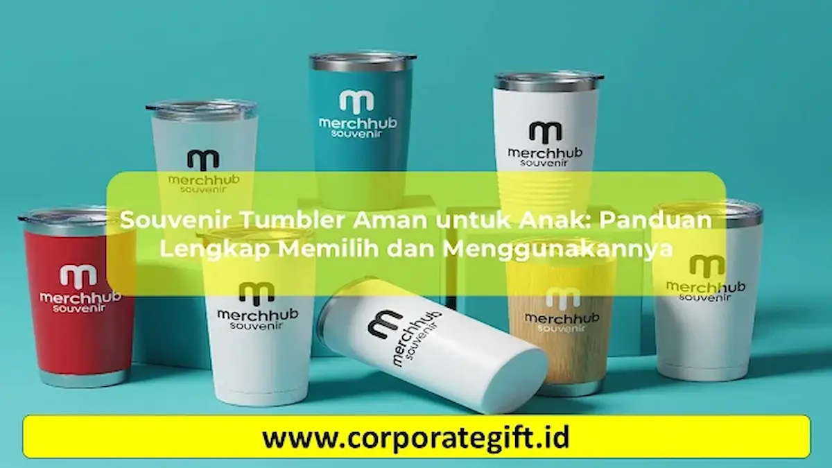Fitur dan desain souvenir tumbler ramah anak - CorporateGifts.ID