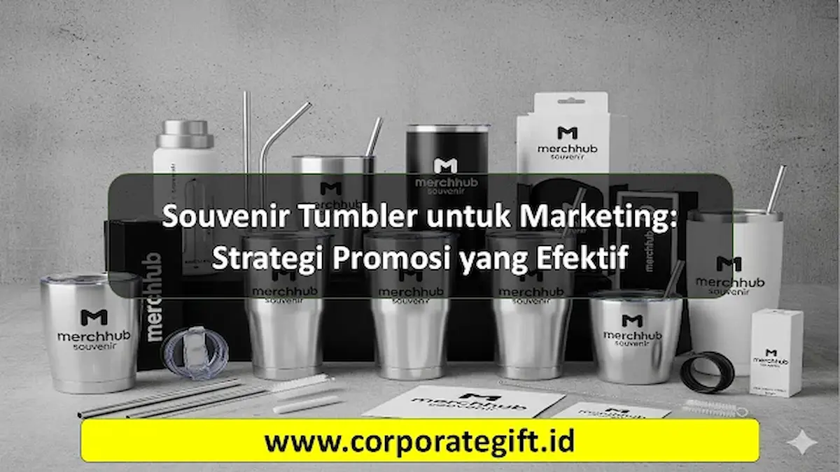 Souvenir Tumbler untuk Marketing Promosi yang Efektif - CorporateGifts.ID