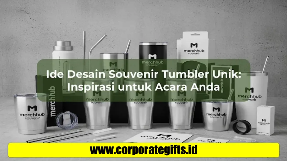 Ide Desain Souvenir Tumbler Unik untuk Acara Anda - CorporateGifts.ID