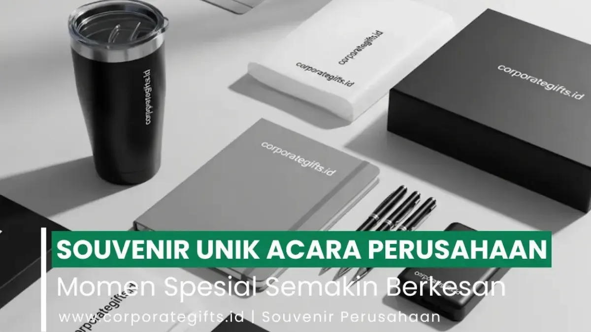 Souvenir Unik dan Berkesan untuk Acara Perusahaan - CorporateGifts.ID