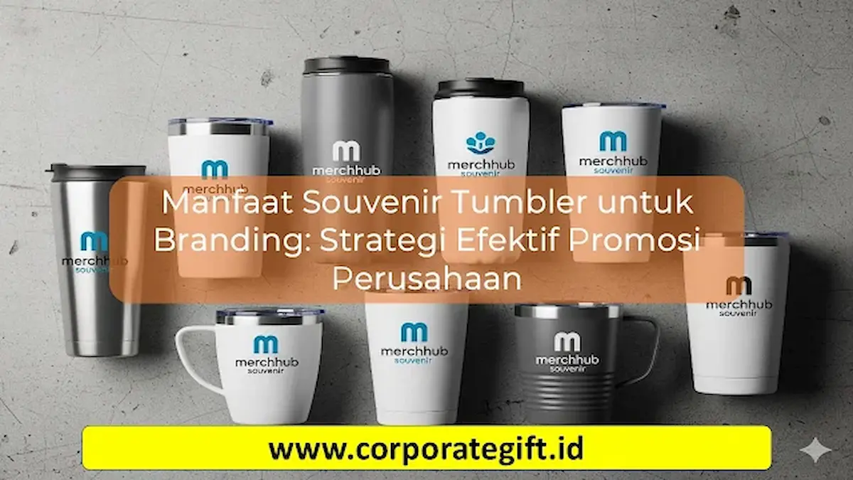 Strategi Branding Souvenir Tumbler Perusahaan yang Efektif - CorporateGifts.ID