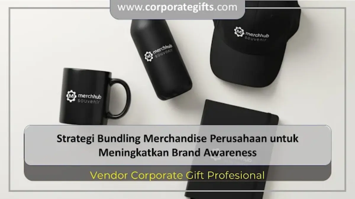 Strategi Bundling Merchandise Perusahaan untuk Promosi | CorporateGifts.ID