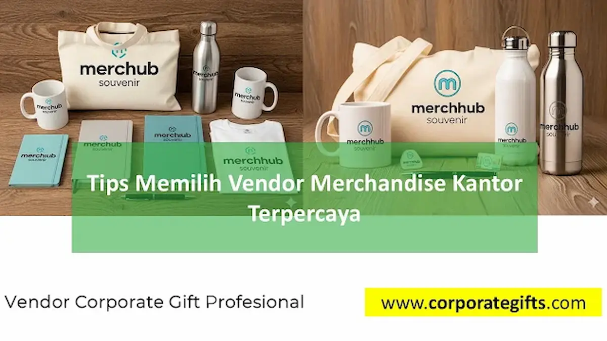 Tips Memilih Vendor Merchandise Kantor Terpercaya - CorporateGifts.ID