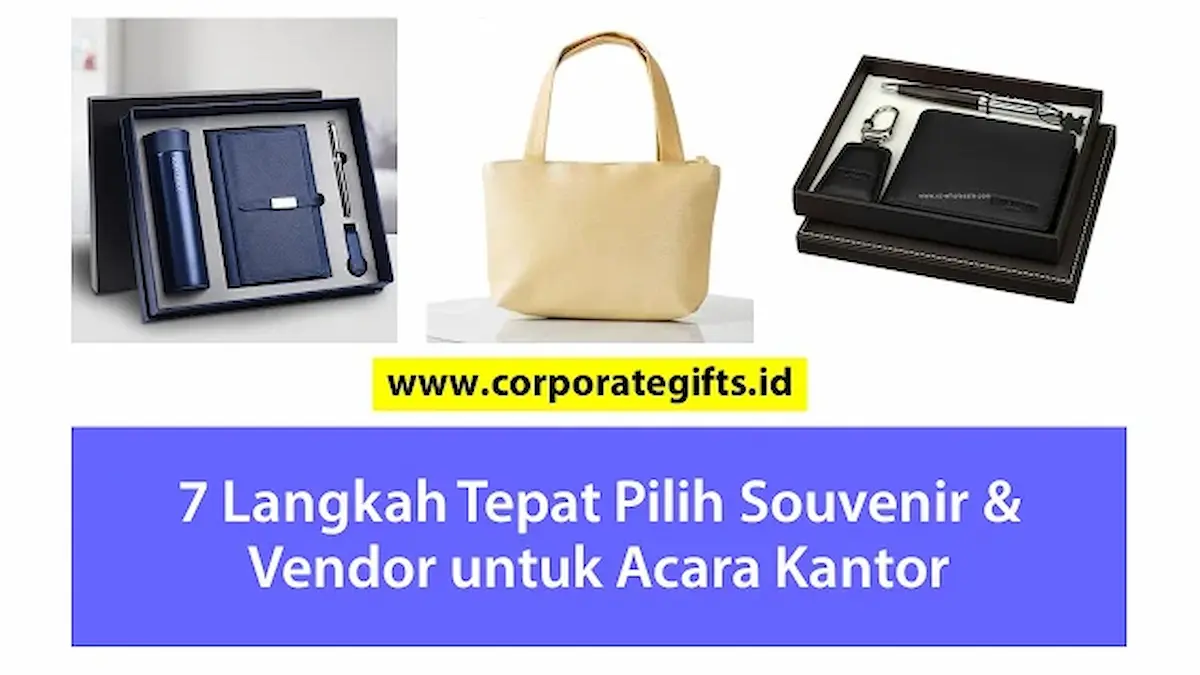 Panduan 7 langkah memilih souvenir dan vendor acara kantor - CorporateGifts.ID